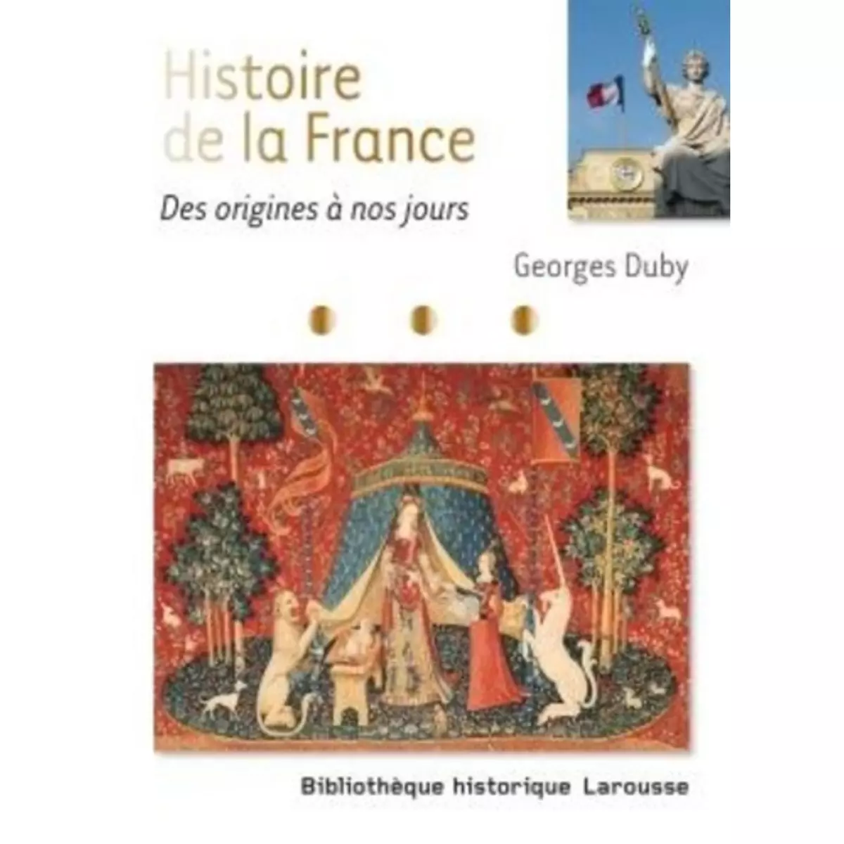  HISTOIRE DE FRANCE. DES ORIGINES A NOS JOURS, Duby Georges
