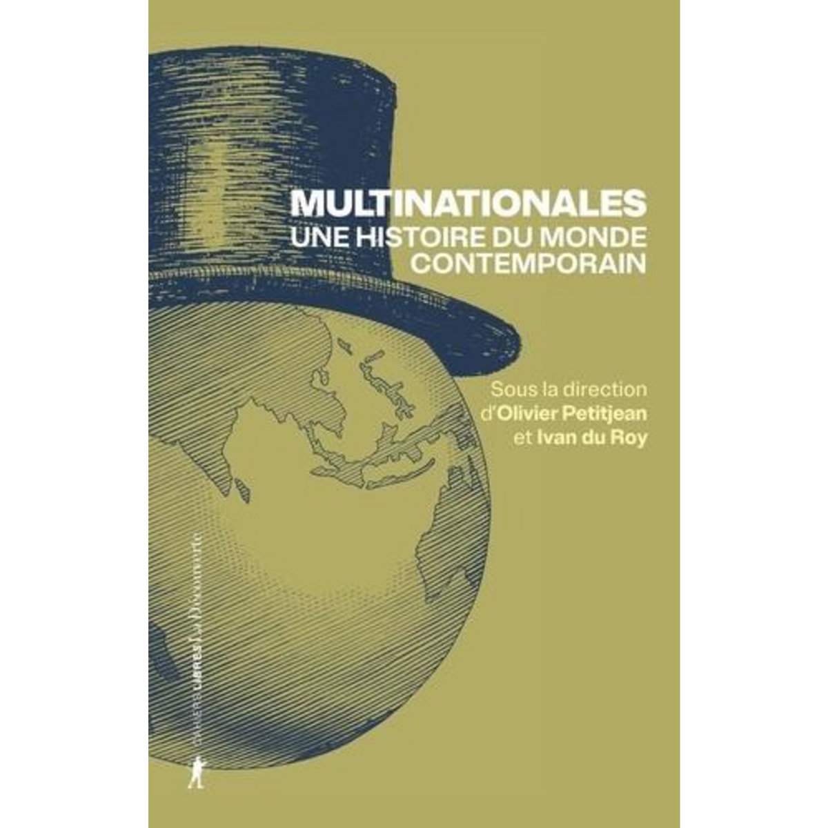 MULTINATIONALES. UNE HISTOIRE DU MONDE CONTEMPORAIN, Petitjean Olivier