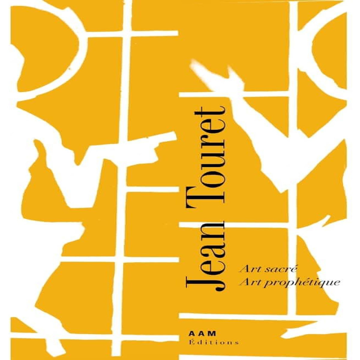 JEAN TOURET. ART SACRE -  ART PROPHETIQUE, Touret François