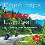 ROAD-TRIPS A MOTO EUROPE. 35 VIREES A TRAVERS 18 PAYS, Michelin