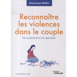 RECONNAITRE LES VIOLENCES DANS LE COUPLE. DE LA PREVENTION A LA REPARATION, Buffet Anne-Laure