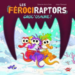 LES FEROCIRAPTORS TOME 4 : CROC'OSAURE !, La Croix Séverine de