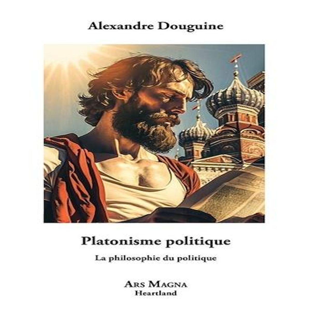 PLATONISME POLITIQUE. LA PHILOSOPHIE DU POLITIQUE, Douguine Alexandre