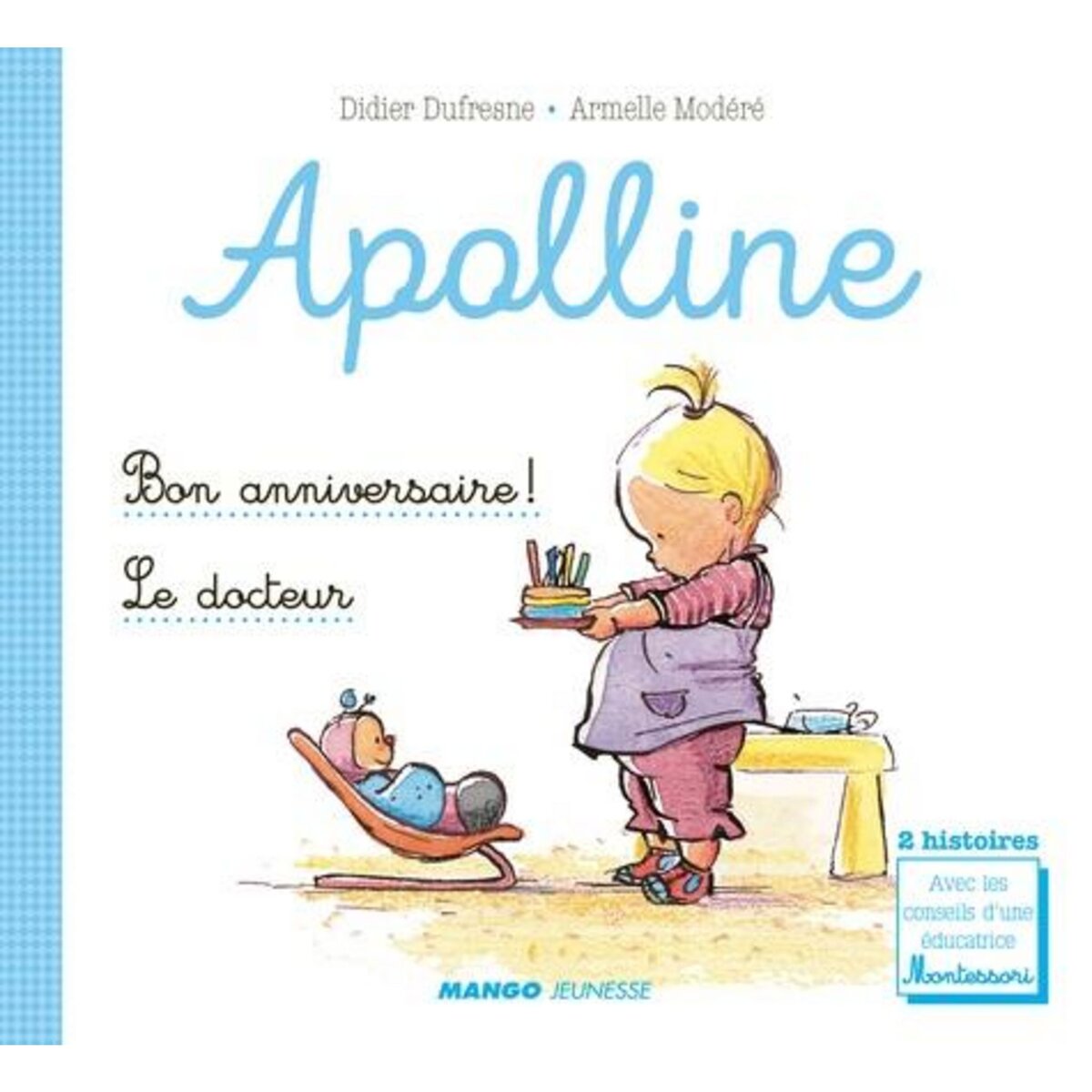 APOLLINE BON ANNIVERSAIRE ! ; LE DOCTEUR, Dufresne Didier pas cher