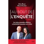 AU BOUT DE L'ENQUETE. SAISON 3, LES PLUS GRANDES AFFAIRES CRIMINELLES PASSEES AU CRIBLE, Bauer Alain
