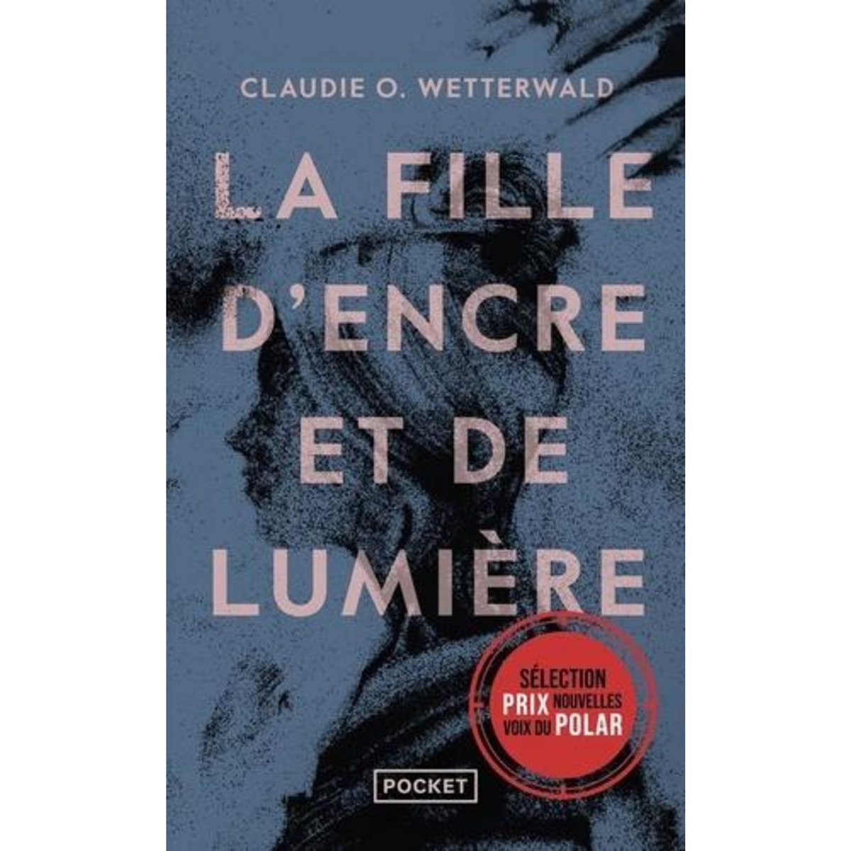 LA FILLE D'ENCRE ET DE LUMIERE, Wetterwald Claudie O.