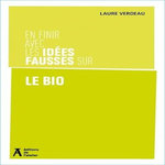 EN FINIR AVEC LES IDEES FAUSSES SUR LE BIO, Agence BIO