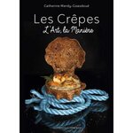 LES CREPES. L'ART, LA MANIERE, Merdy-Goasdoué Catherine