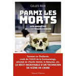 PARMI LES MORTS. LES ENQUETES DE L'EXTRAORDINAIRE, Reix Gilles