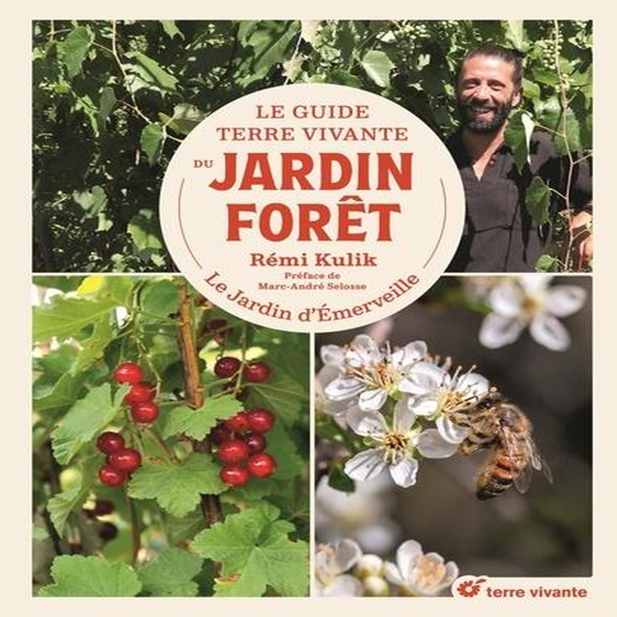 LE GUIDE TERRE VIVANTE DU JARDIN FORET. LE JARDIN D'EMERVEILLE, Kulik Rémi