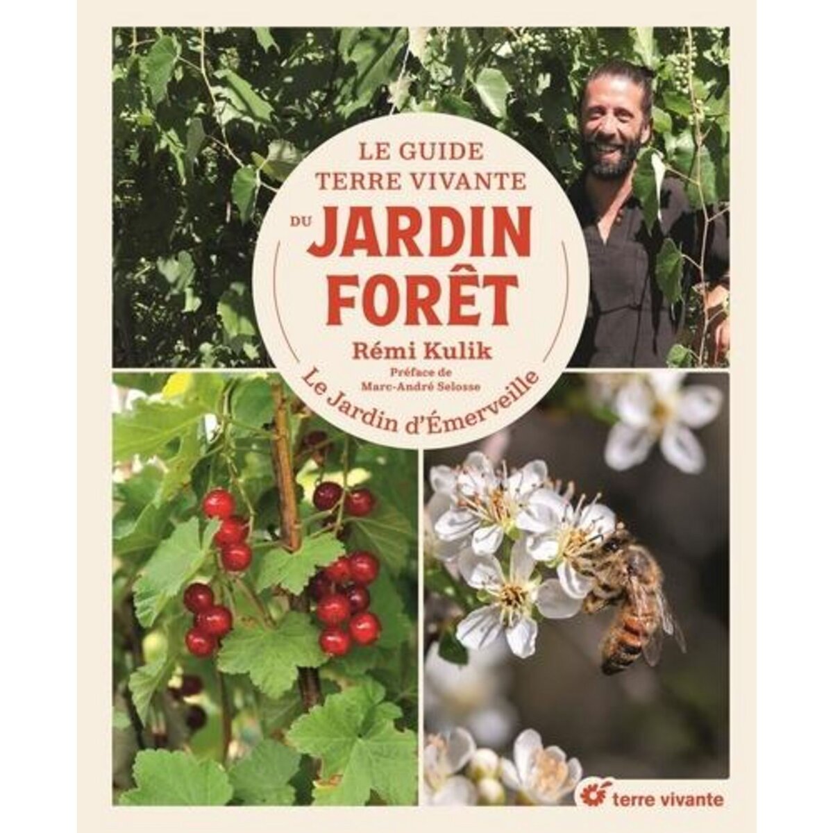 LE GUIDE TERRE VIVANTE DU JARDIN FORET. LE JARDIN D'EMERVEILLE, Kulik Rémi