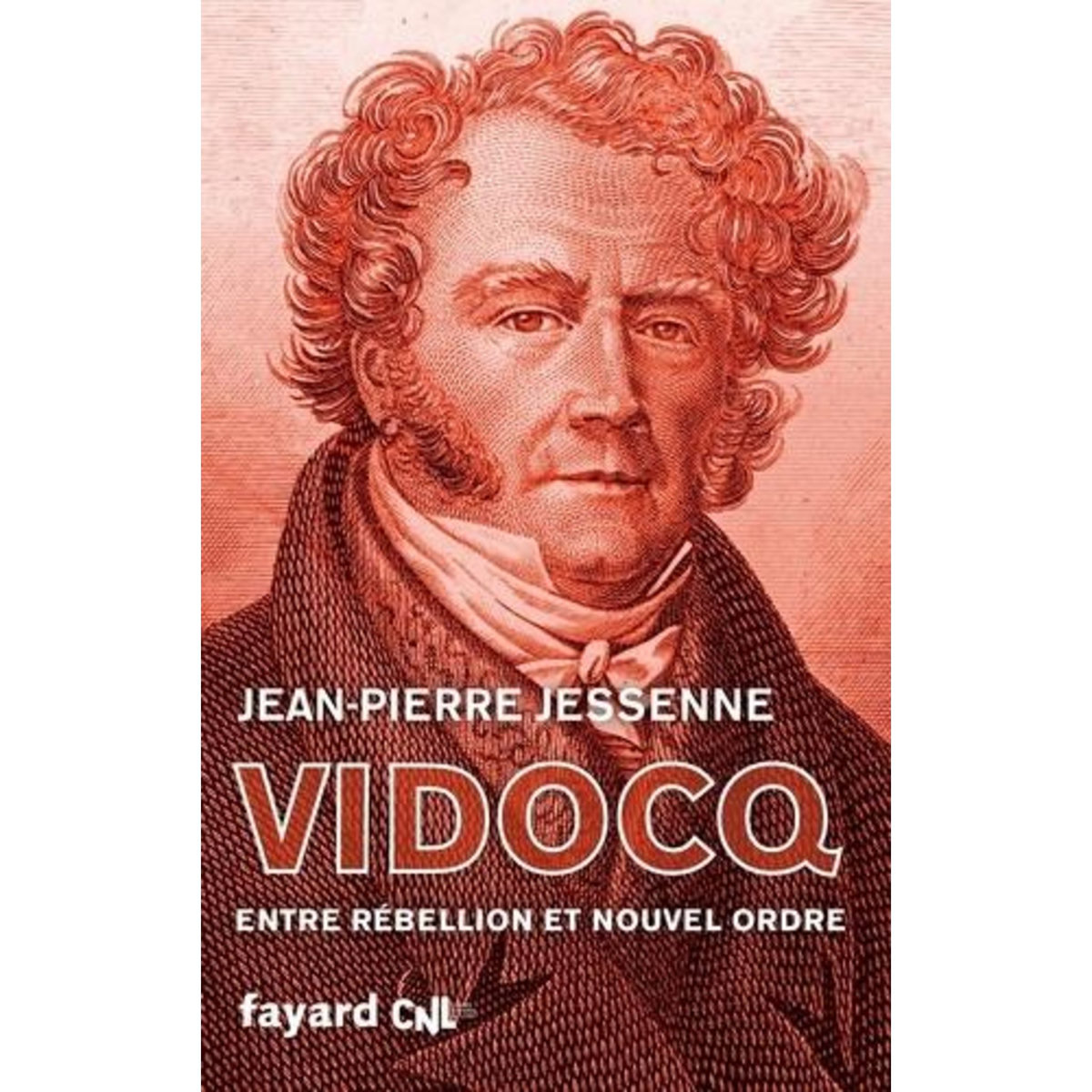 VIDOCQ. ENTRE REBELLION ET NOUVEL ORDRE, Jessenne Jean-Pierre