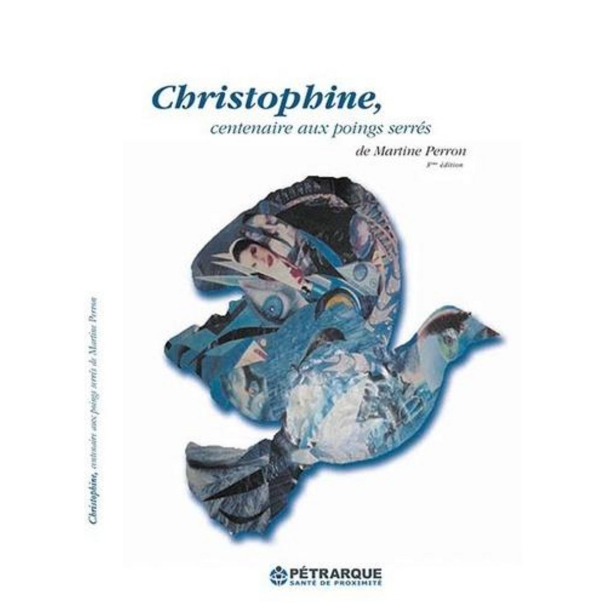 CHRISTOPHINE, CENTENAIRE AUX POINGS SERRES, Perron Martine