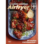 LA CUISINE ASIATIQUE AIRFRYER. FRIRE ET ROTIR AVEC PEU D'HUILE, Knudsen Lene