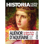 HISTORIA HORS-SERIE N°71, MARS-MAI 2024 : ALIENOR D'AQUITAINE . LA DAME DE FER DU MOYEN AGE, Battagion Victor