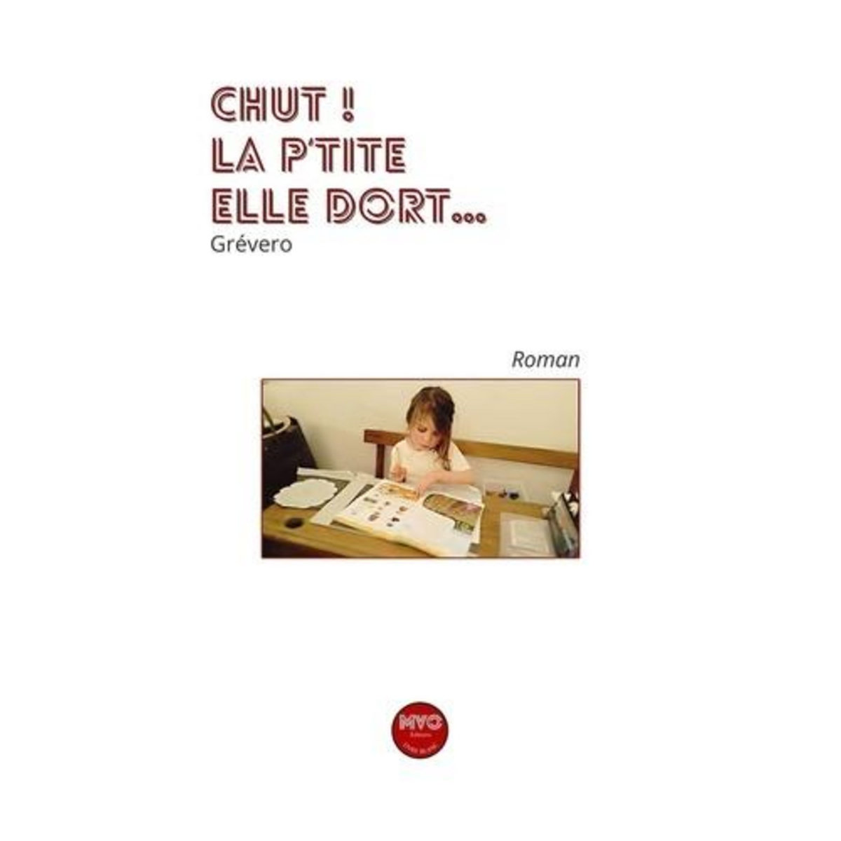 CHUT ! LA P'TITE ELLE DORT..., Grévero Véronique