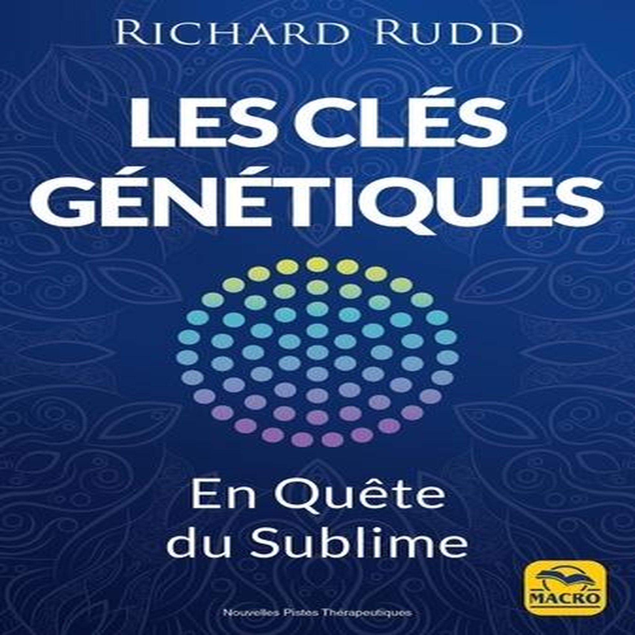 LES CLES GENETIQUES. EN QUETE DU SUBLIME, Rudd Richard