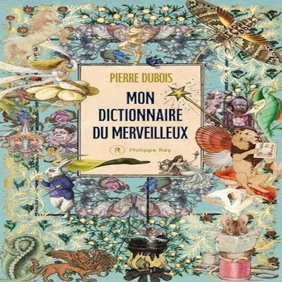 MON DICTIONNAIRE DU MERVEILLEUX, Dubois Pierre