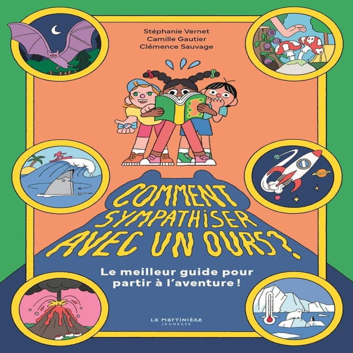 COMMENT SYMPATHISER AVEC UN OURS? LE MEILLEUR GUIDE POUR PARTIR A L'AVENTURE, Vernet Stéphanie