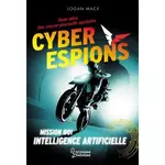 cyberespions tome 1 : intelligence artificielle, macx logan