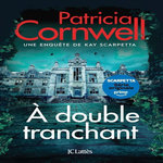 UNE ENQUETE DE KAY SCARPETTA : A DOUBLE TRANCHANT, Cornwell Patricia