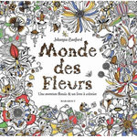 LE MONDE DES FLEURS. UNE AVENTURE FLORALE & UN LIVRE A COLORIER, Basford Johanna