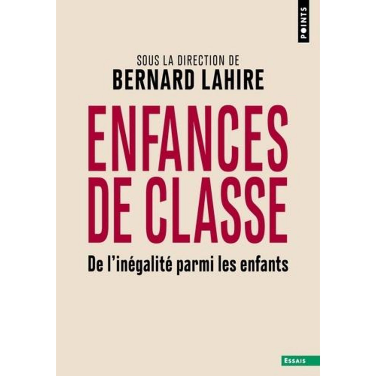 ENFANCES DE CLASSE. DE L'INEGALITE PARMI LES ENFANTS, Lahire Bernard