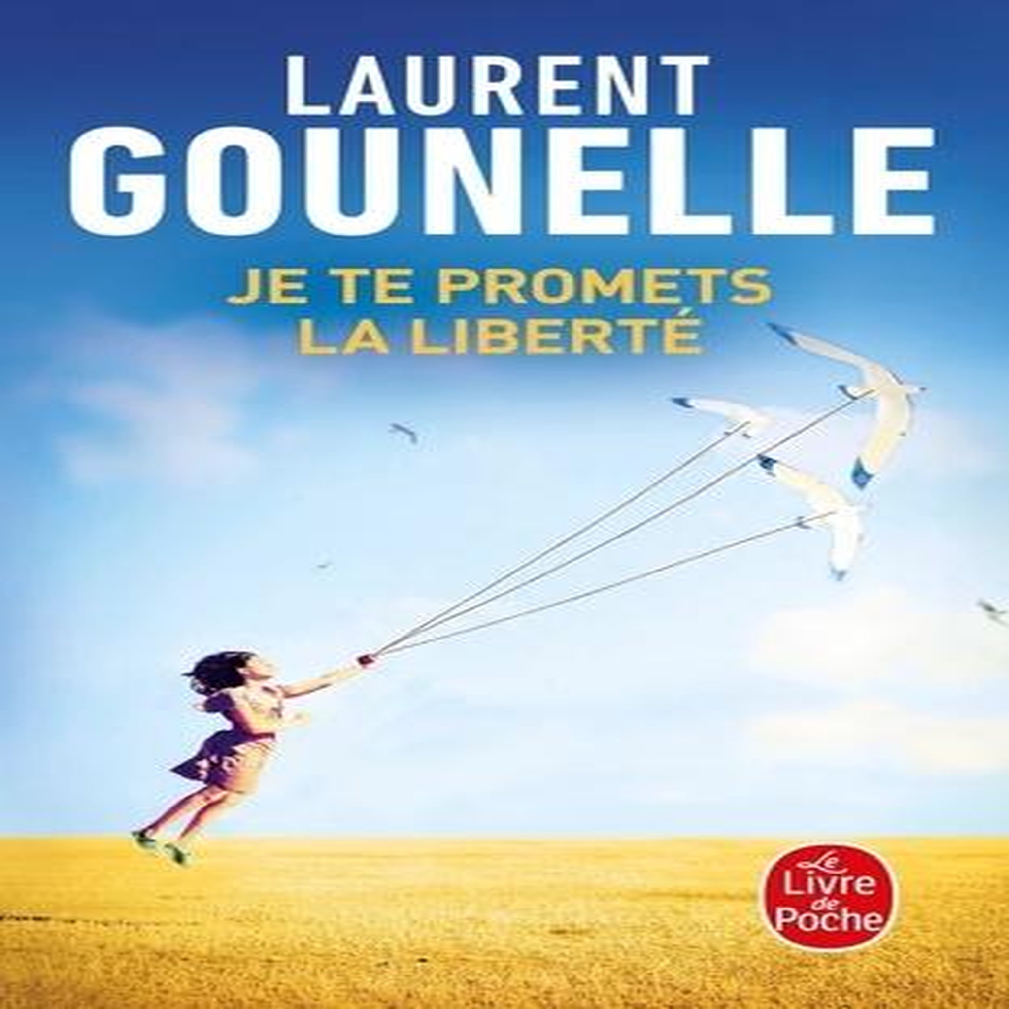 JE TE PROMETS LA LIBERTE, Gounelle Laurent