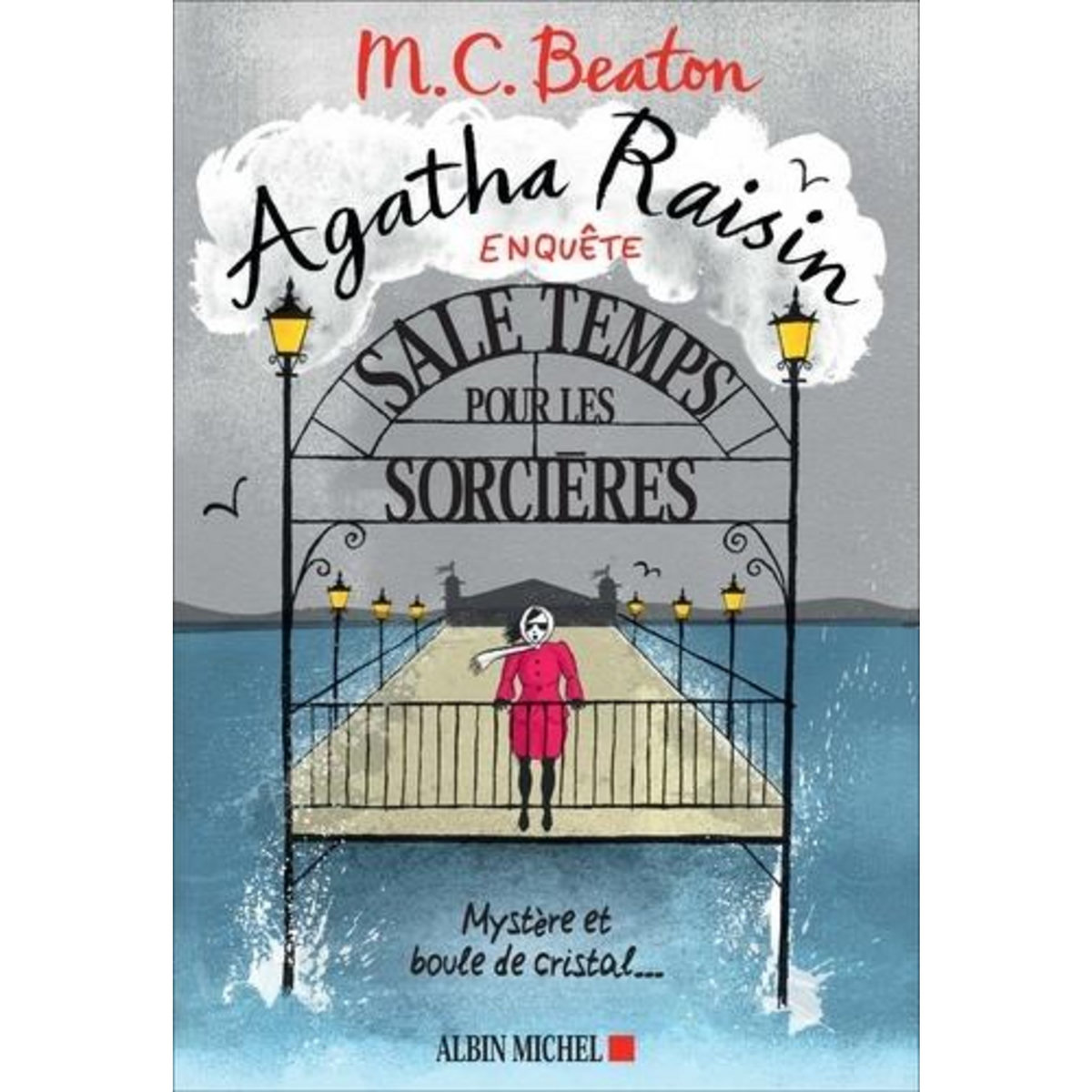 AGATHA RAISIN ENQUETE TOME 9 : SALE TEMPS POUR LES SORCIERES, Beaton M. C.