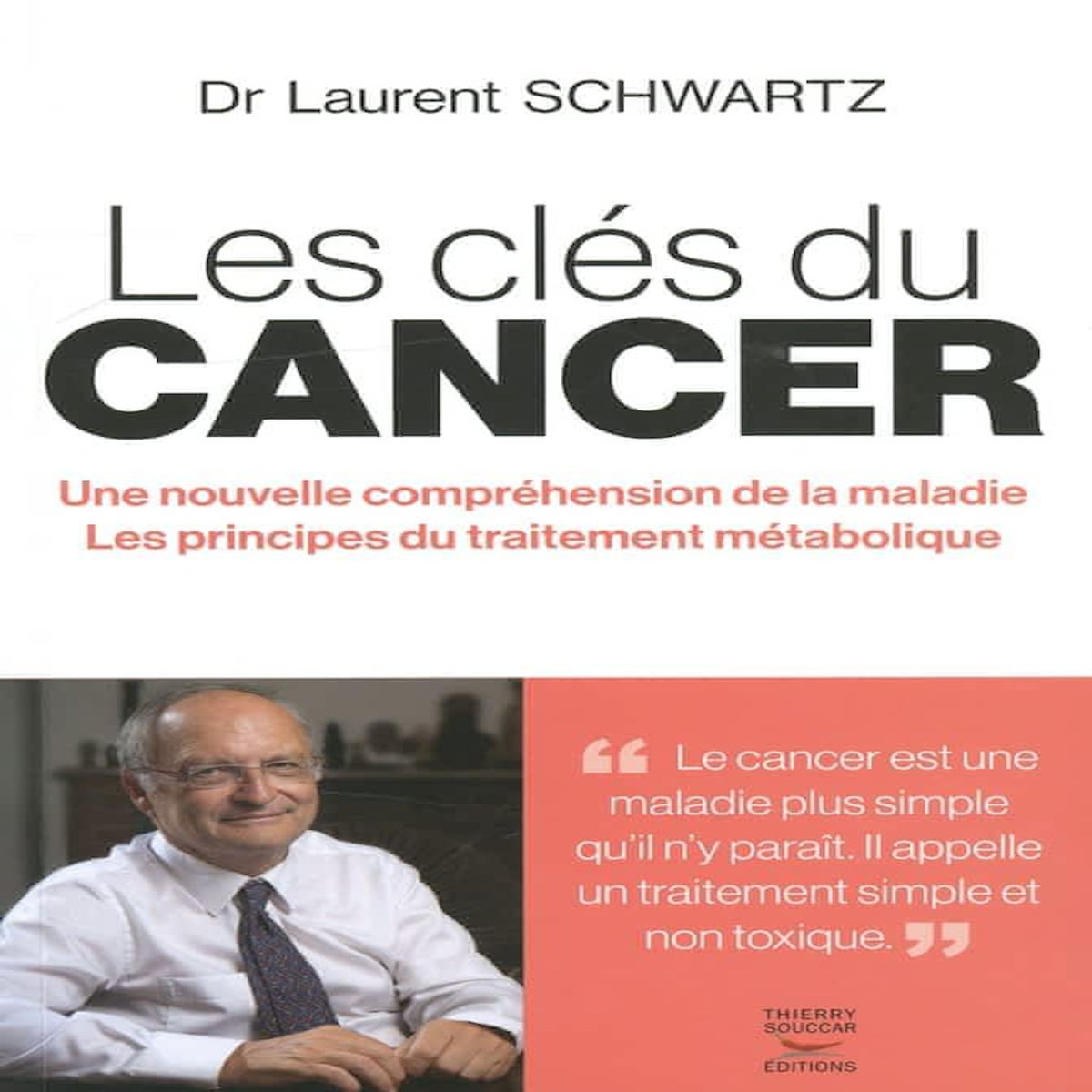 LES CLES DU CANCER, Schwartz Laurent