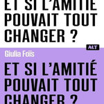 ET SI L'AMITIE POUVAIT TOUT CHANGER ?, Foïs Giulia