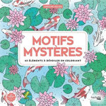 MOTIFS MYSTERES. 45 ELEMENTS A DEVOILER EN COLORIANT, Aellen Caroline