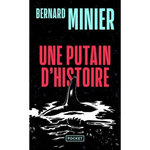 UNE PUTAIN D'HISTOIRE, Minier Bernard