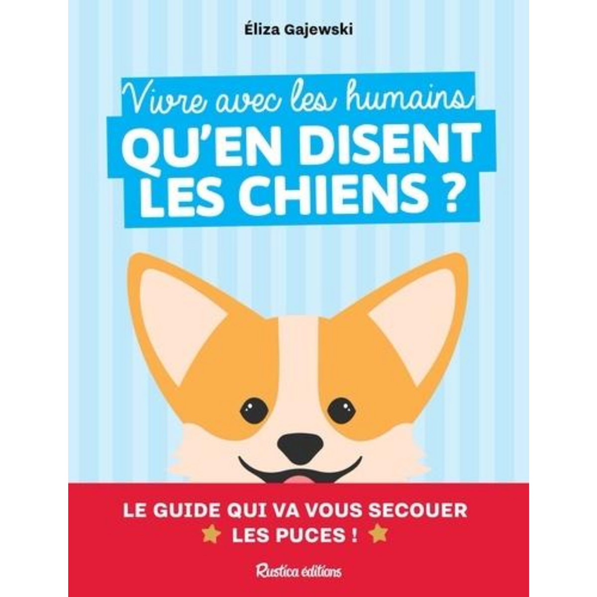 VIVRE AVEC LES HUMAINS, QU'EN DISENT LES CHIENS ?, Gajewski Eliza