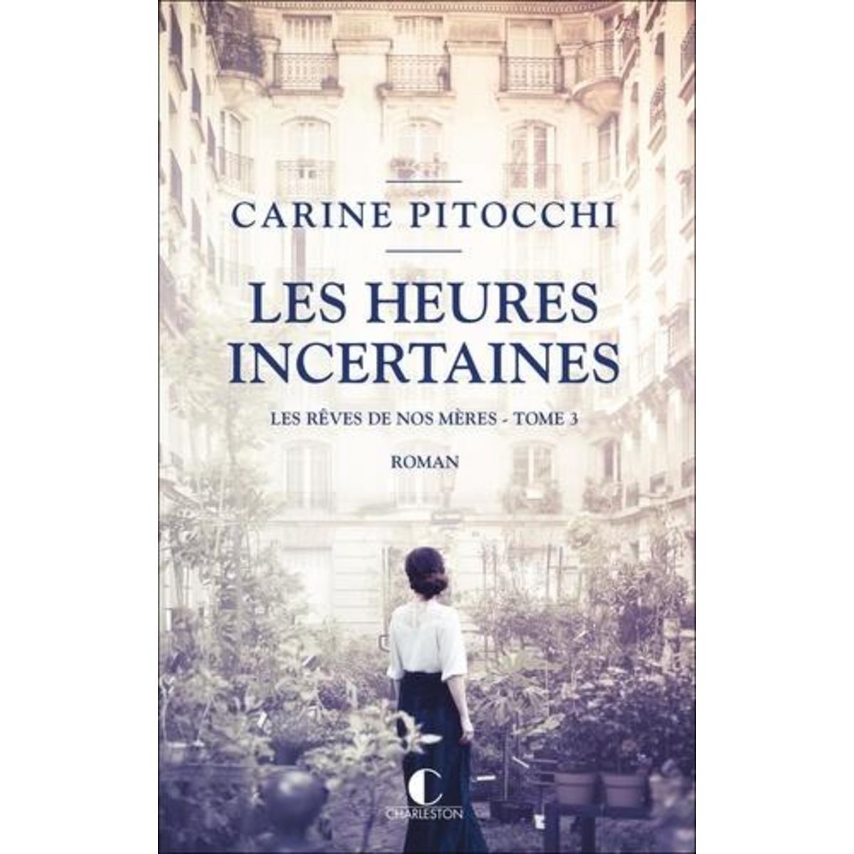 LES REVES DE NOS MERES TOME 3 : LES HEURES INCERTAINES, Pitocchi Carine