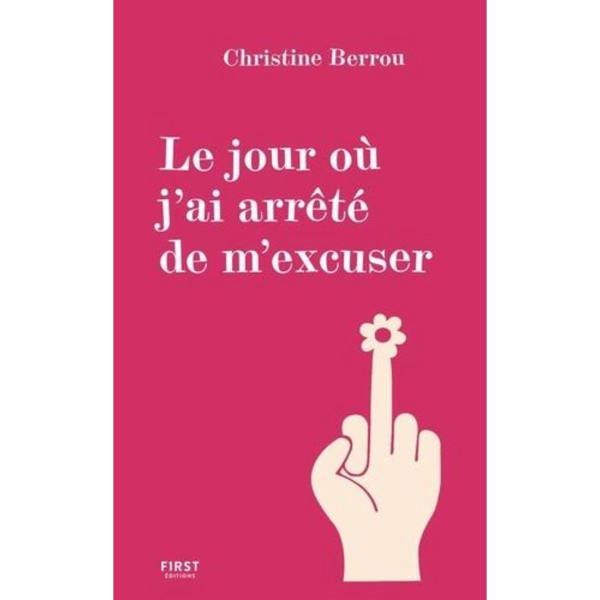 LE JOUR OU J'AI ARRETE DE M'EXCUSER, Berrou Christine