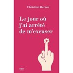 LE JOUR OU J'AI ARRETE DE M'EXCUSER, Berrou Christine
