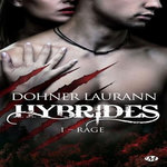 HYBRIDES TOME 1 : RAGE, Dohner Laurann