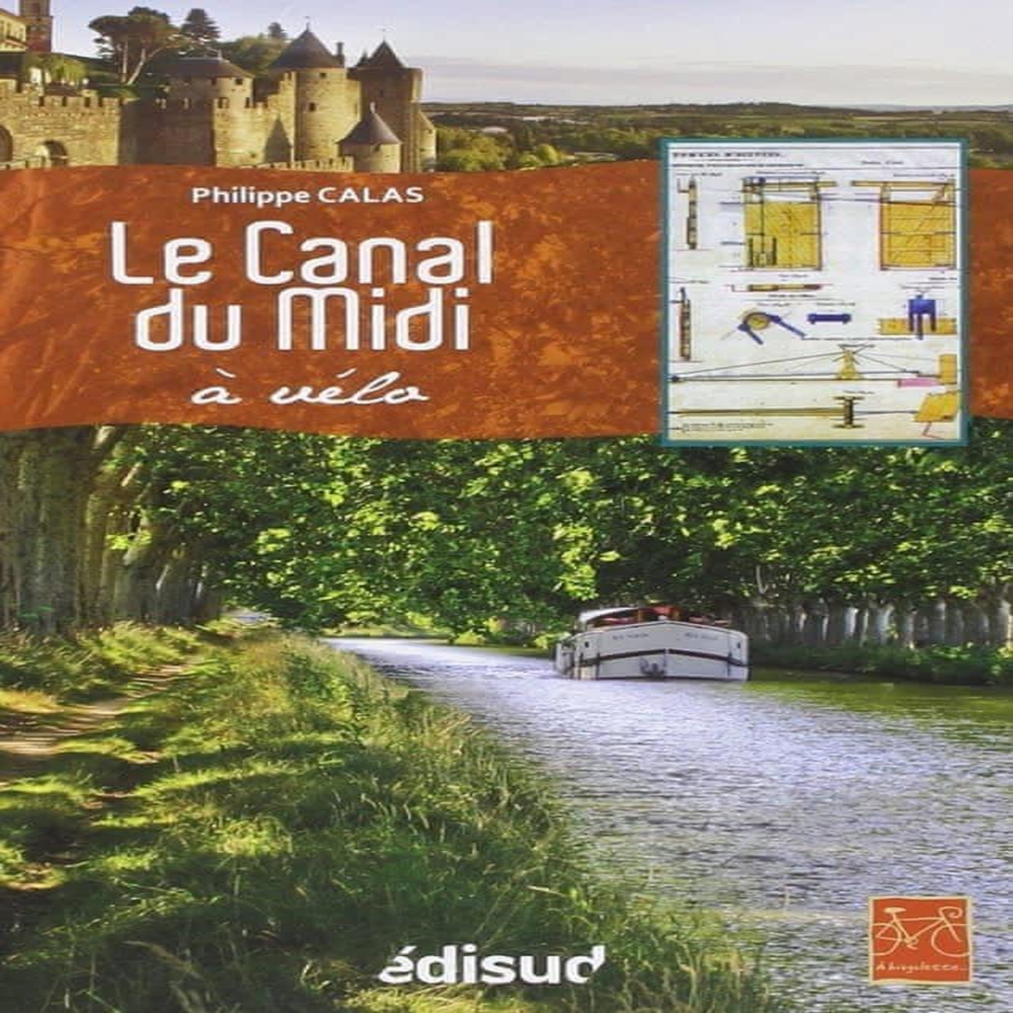 LE CANAL DU MIDI A VELO, Calas Philippe