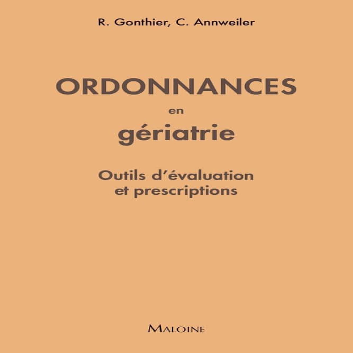 ORDONNANCES EN GERIATRIE. OUTILS D'EVALUATION ET PRESCRIPTIONS, Gonthier Régis