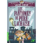LES AVENTURES FANTASTIQUES DE SACRE-COEUR : LES FANTOMES DU PERE LACHAISE, Sarn Amélie