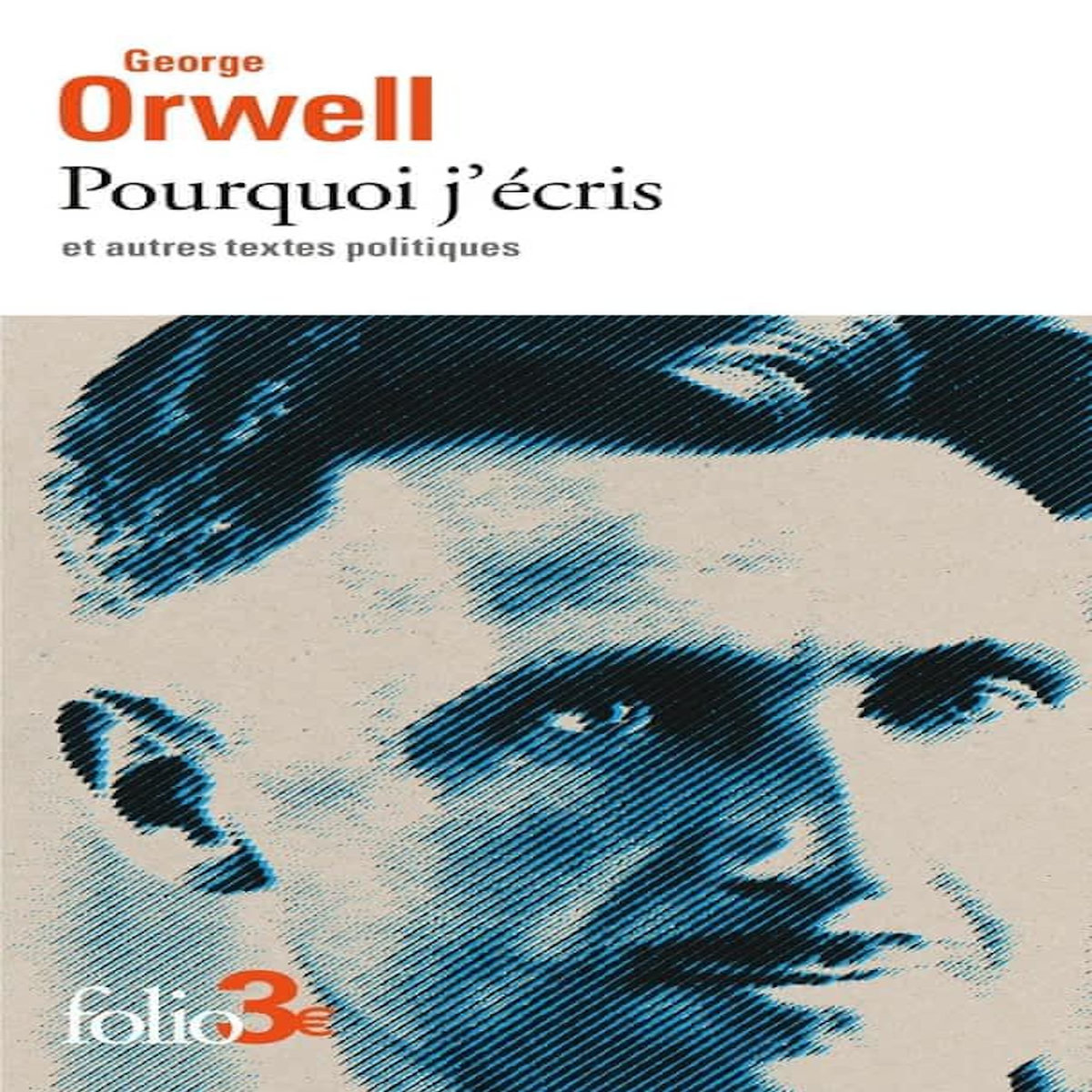 POURQUOI J'ECRIS ET AUTRES TEXTES POLITIQUES, Orwell George
