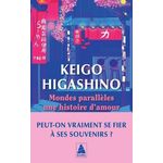 MONDES PARALLELES, UNE HISTOIRE D'AMOUR, Higashino Keigo