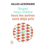 SOYEZ VOUS-MEME. TOUS LES AUTRES SONT DEJA PRIS, Azzopardi Gilles
