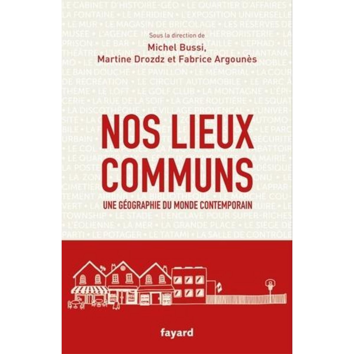 NOS LIEUX COMMUNS. UNE GEOGRAPHIE DU MONDE CONTEMPORAIN, Bussi Michel