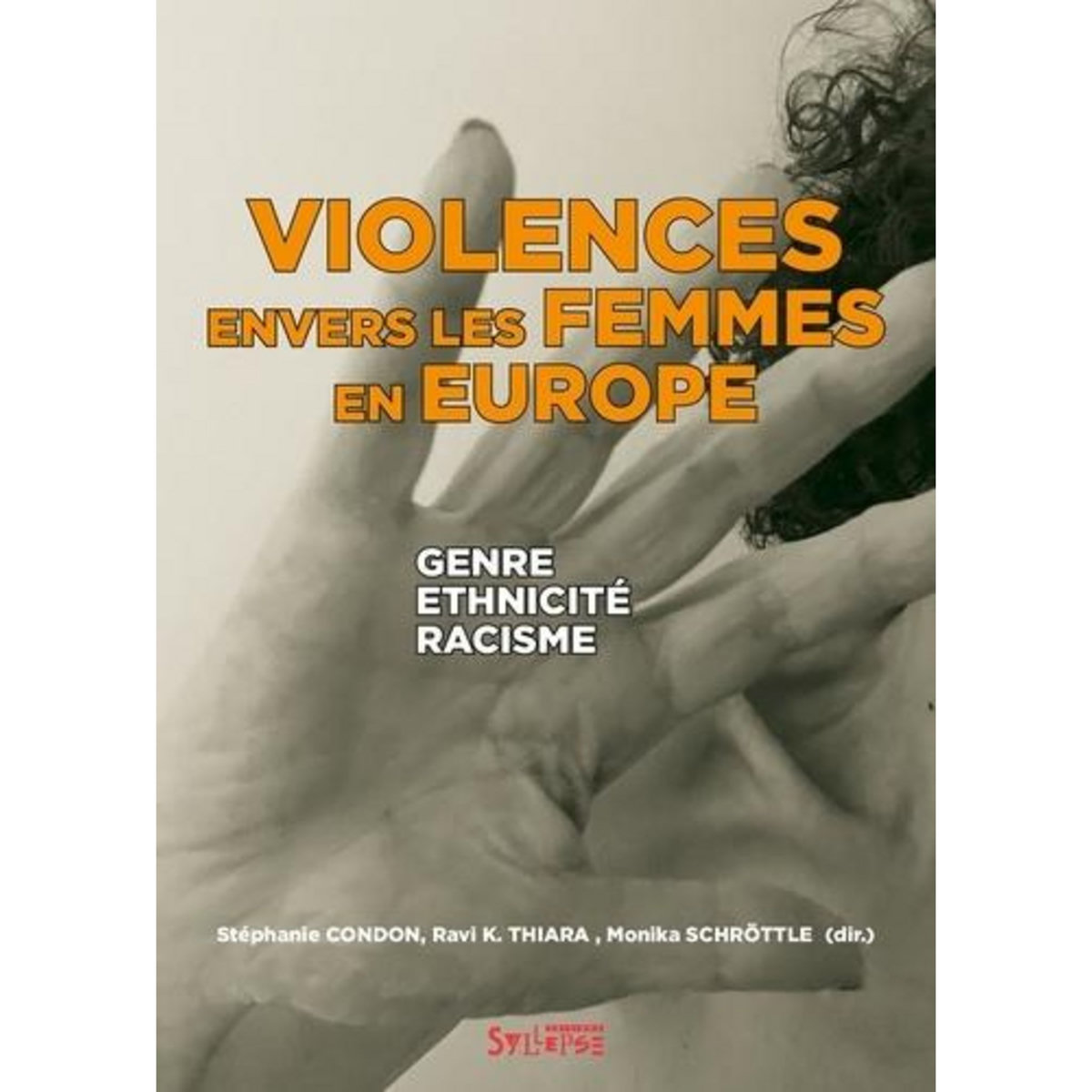VIOLENCES ENVERS LES FEMMES EN EUROPE. GENRE, ETHNICITE, RACISME, Condon Stéphanie