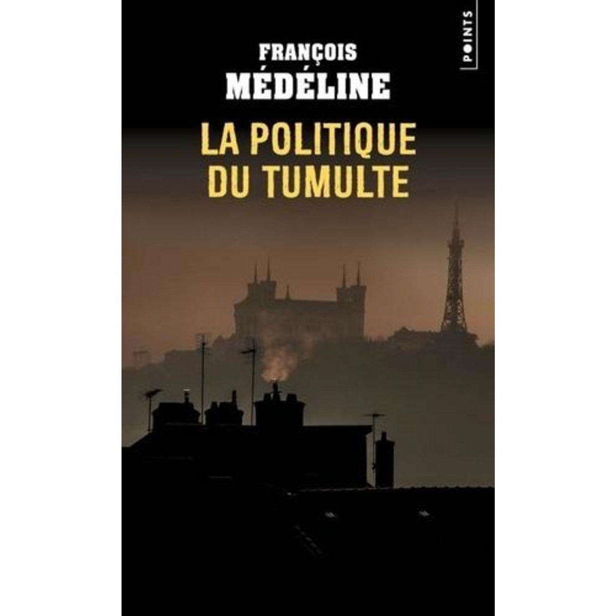 LA POLITIQUE DU TUMULTE, Médéline François