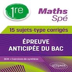SPE MATHS 1RE. 15 SUJETS-TYPE CORRIGES DE L'EPREUVE ANTICIPEE DU BAC, Thomas Cédric