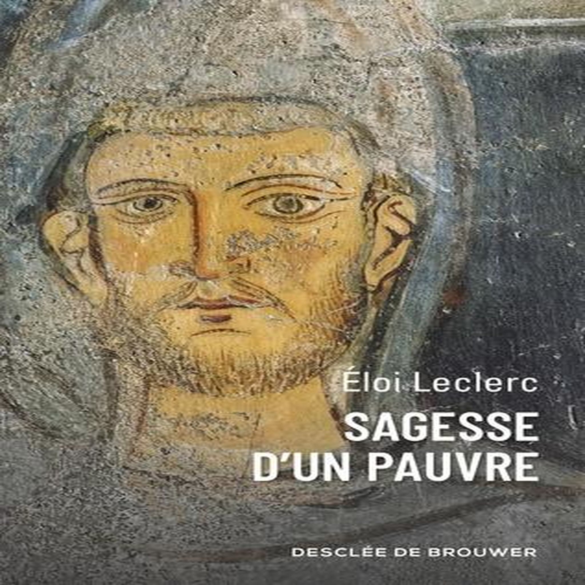 SAGESSE D'UN PAUVRE, Leclerc Eloi
