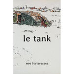 LE TANK, Nos forteresses